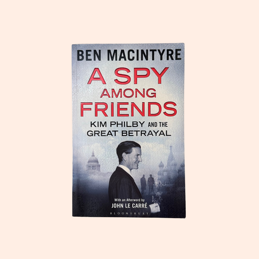 A Spy Among Friends | Ben Macintyre