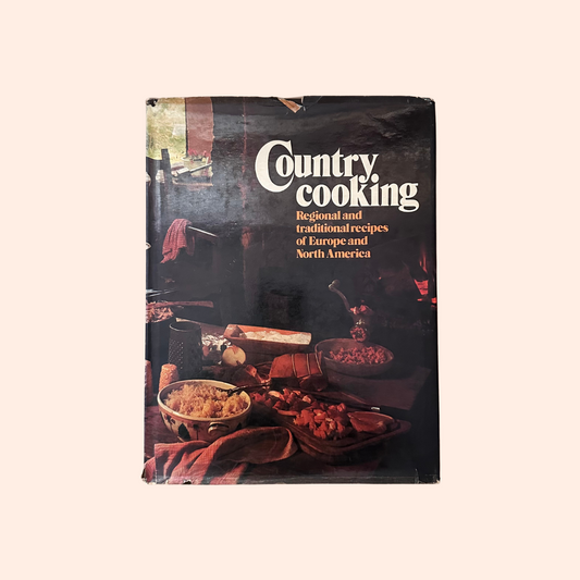 Country Cooking: Regional and Traditional Recipes of Europe and North America | 1978 | Heather Maisner