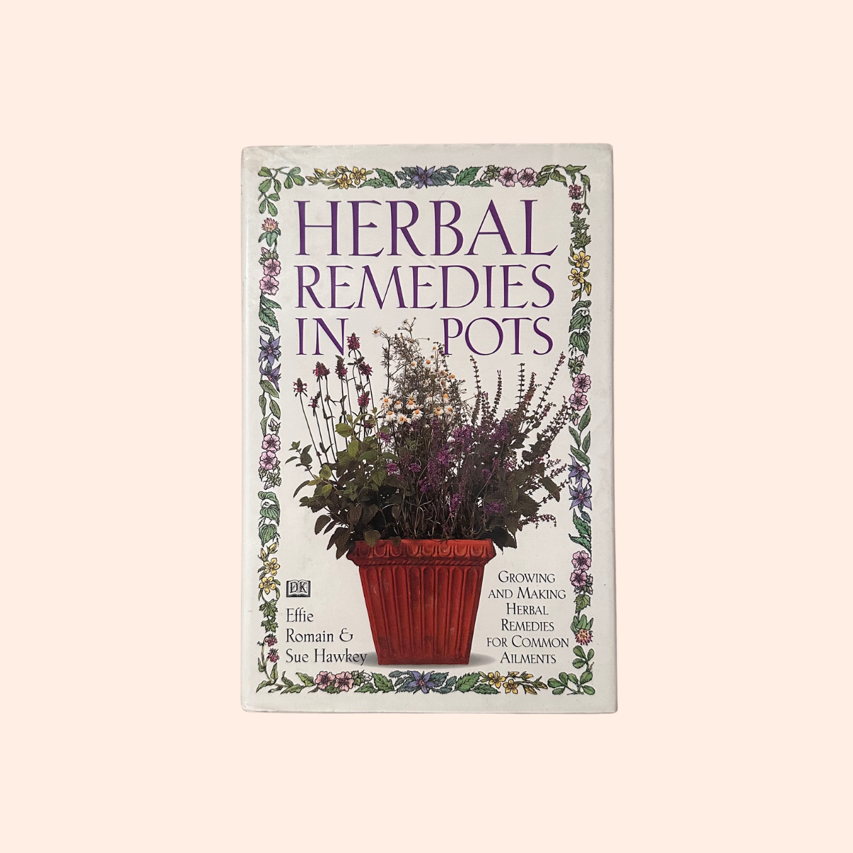 Herbal Remedies in Pots | Effie Romain & Sue Hawkey