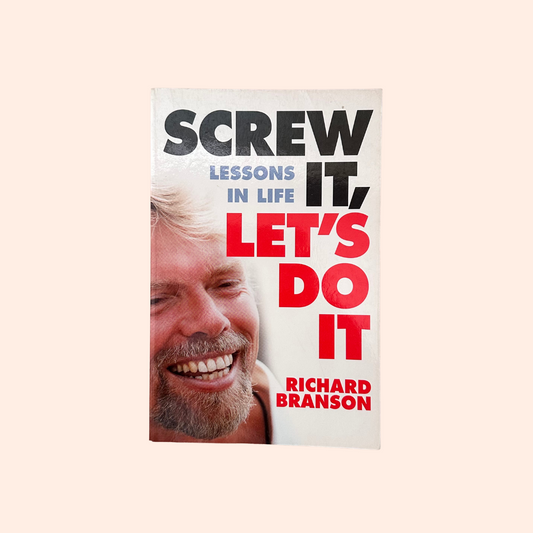 Screw It, Let's Do It: Lessons in Life | Richard Brandson