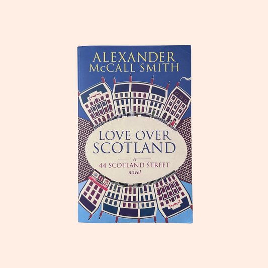Love Over Scotland: A 44 Scotland Street Novel | Alexander McCall Smith