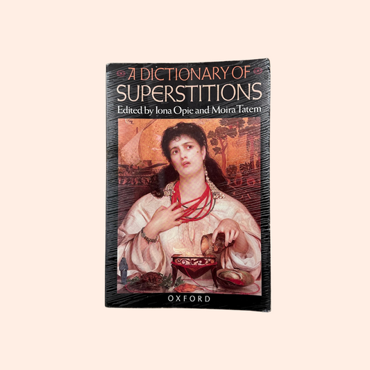 A Dictionary of Superstitions | Iona Opie & Moira Tatem