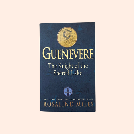 Guenevere: The Knight of the Sacred Lake | Rosalind Miles