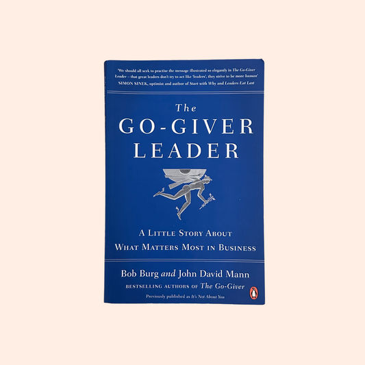 The Go-Giver Leader: A Little Story About What Matters Most in Business | Paperback | Bob Burg and John David Mann