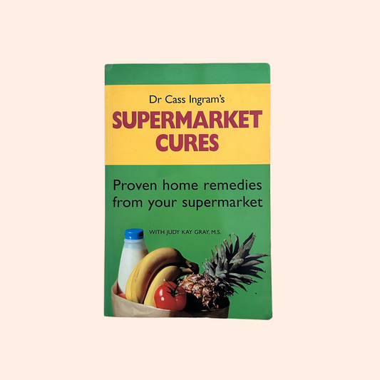 Dr Cass Ingram's Supermarket Cures | Paperback | Judy Kay Gray and Cass Ingram