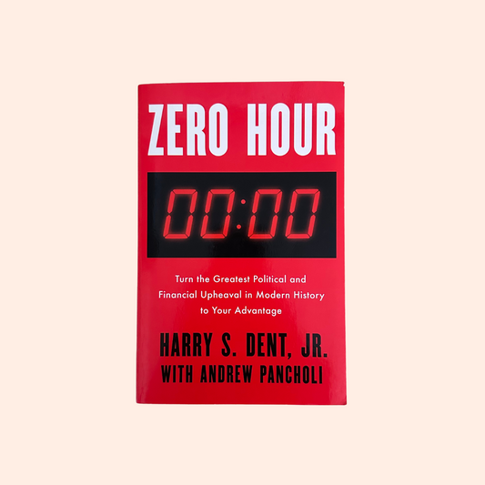 Zero Hour: Turn The Greatest Political And Financial Upheaval In Modern History To Your Advantage | Paperback | Harry S.Dent and Andrew Pancholi