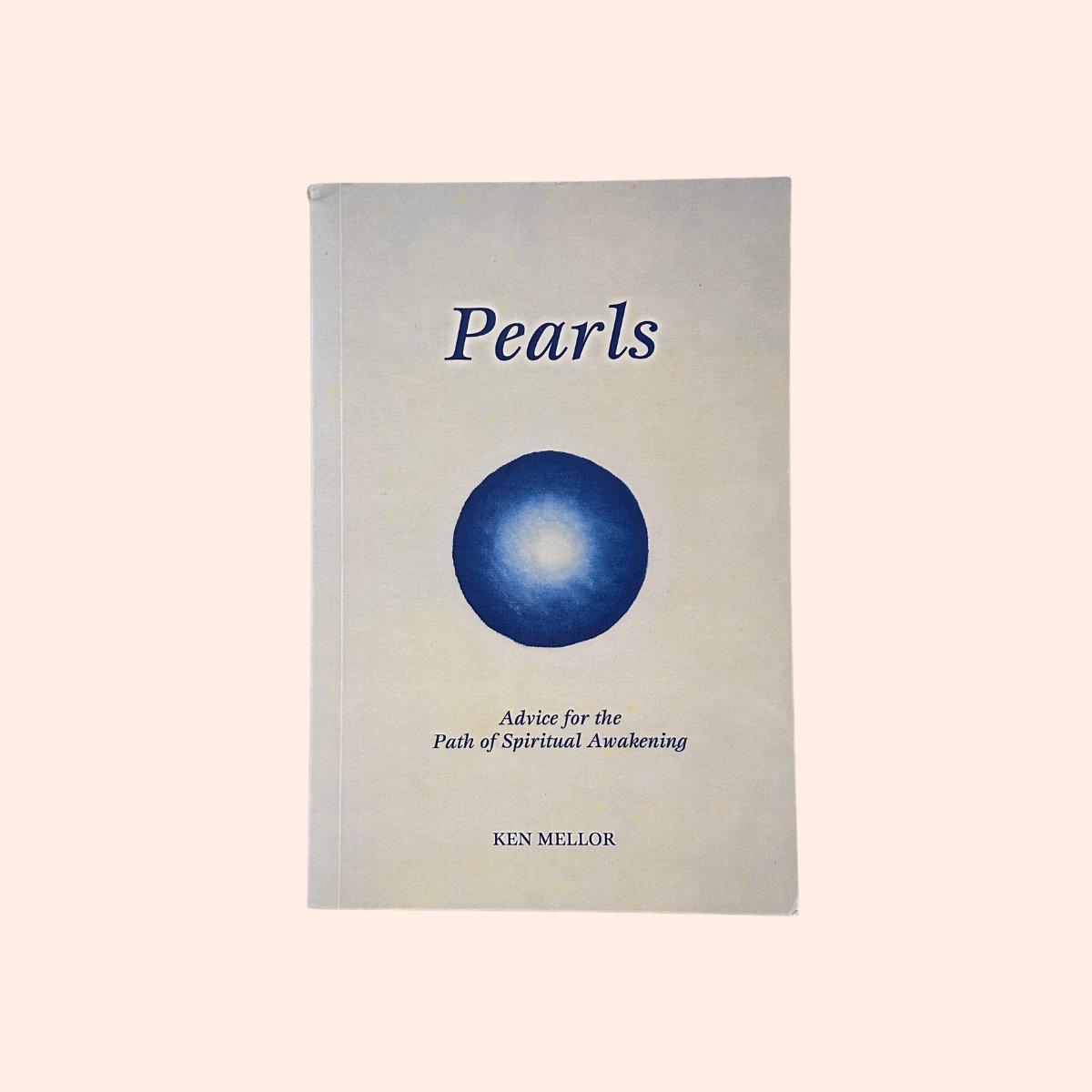 Pearls: Advice for the Path of Spiritual Awakening | Ken Mellor