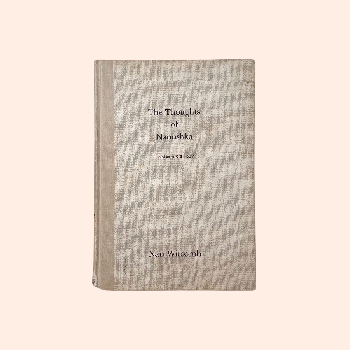 The Thoughts of Nanushka: Volumes XIII - XIV | 1996 | Nan Witcomb