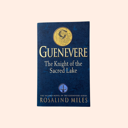 Guenevere: The Knight of the Sacred Lake | Paperback | Rosalind Miles
