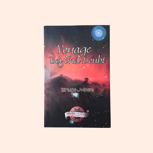 Voyage Beyond Doubt | Bruce Moen