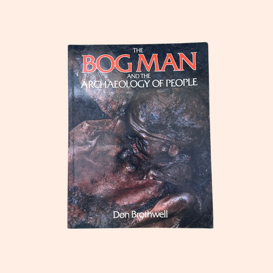 The Bogman and the Archaeology of People | Don Brothwell