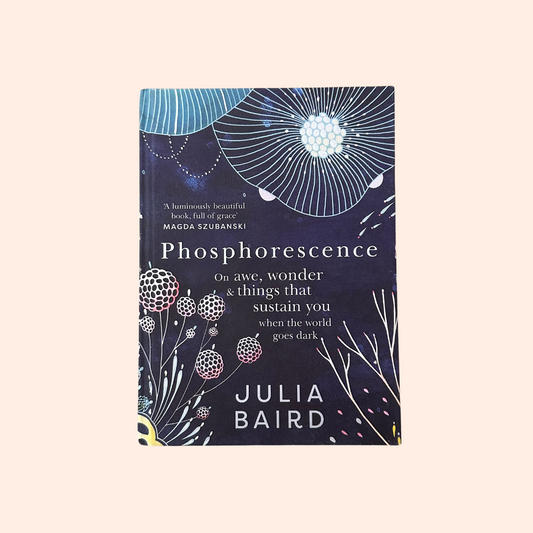 Phosphorescence | Hardcover | Julia Baird