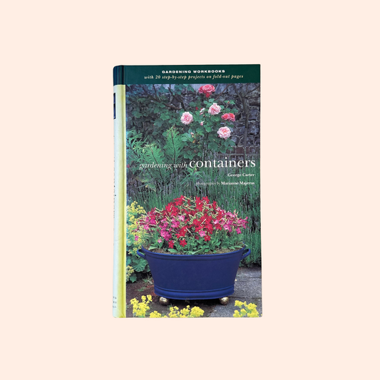 Gardening with Containers: 20 Step-By-Step Projects | George Carter