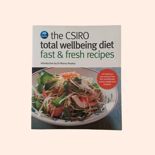 The CSIRO Total Wellbeing Diet: Fast & Fresh Recipes | Manny Noalkes