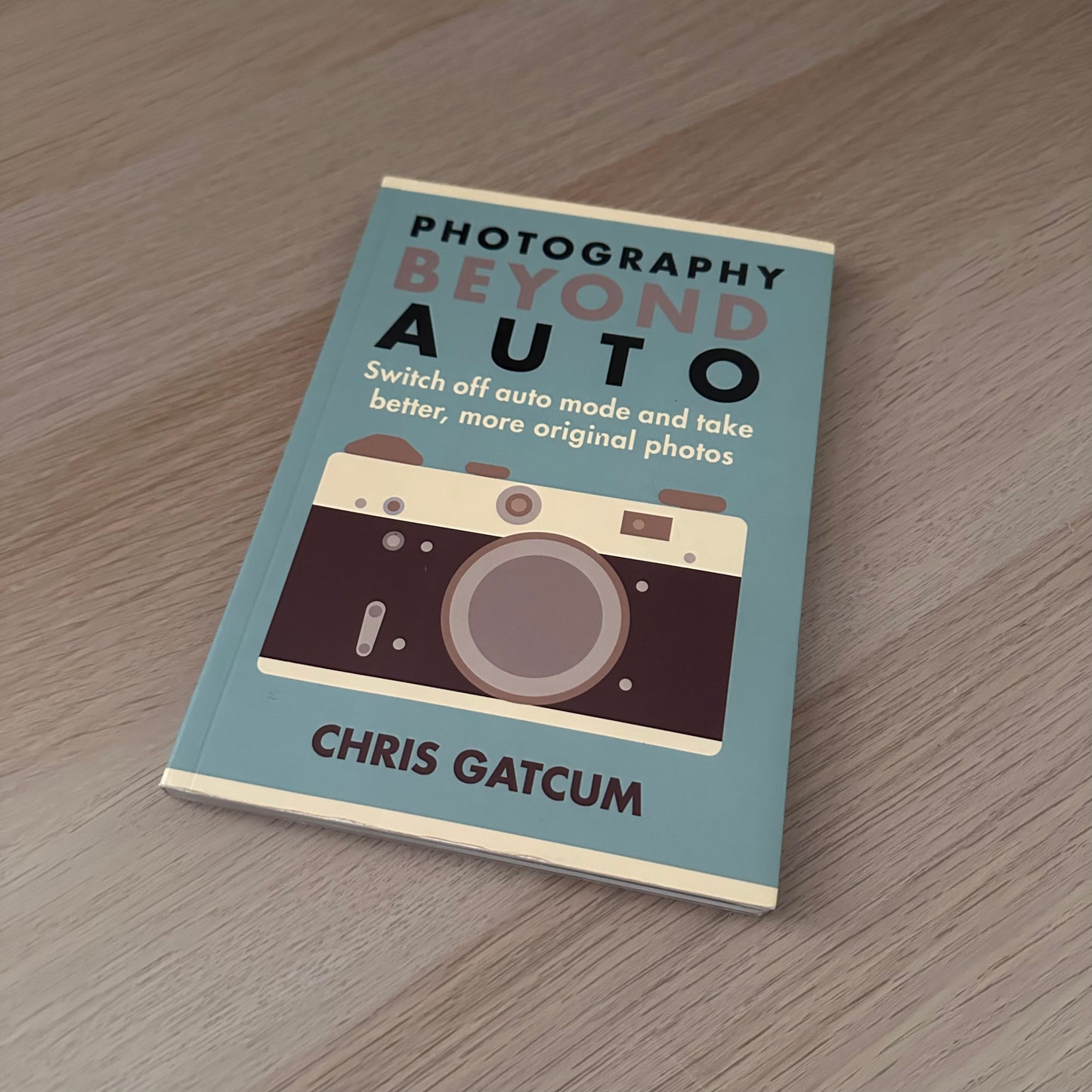 Photography Beyond Auto | Chris Gatcum