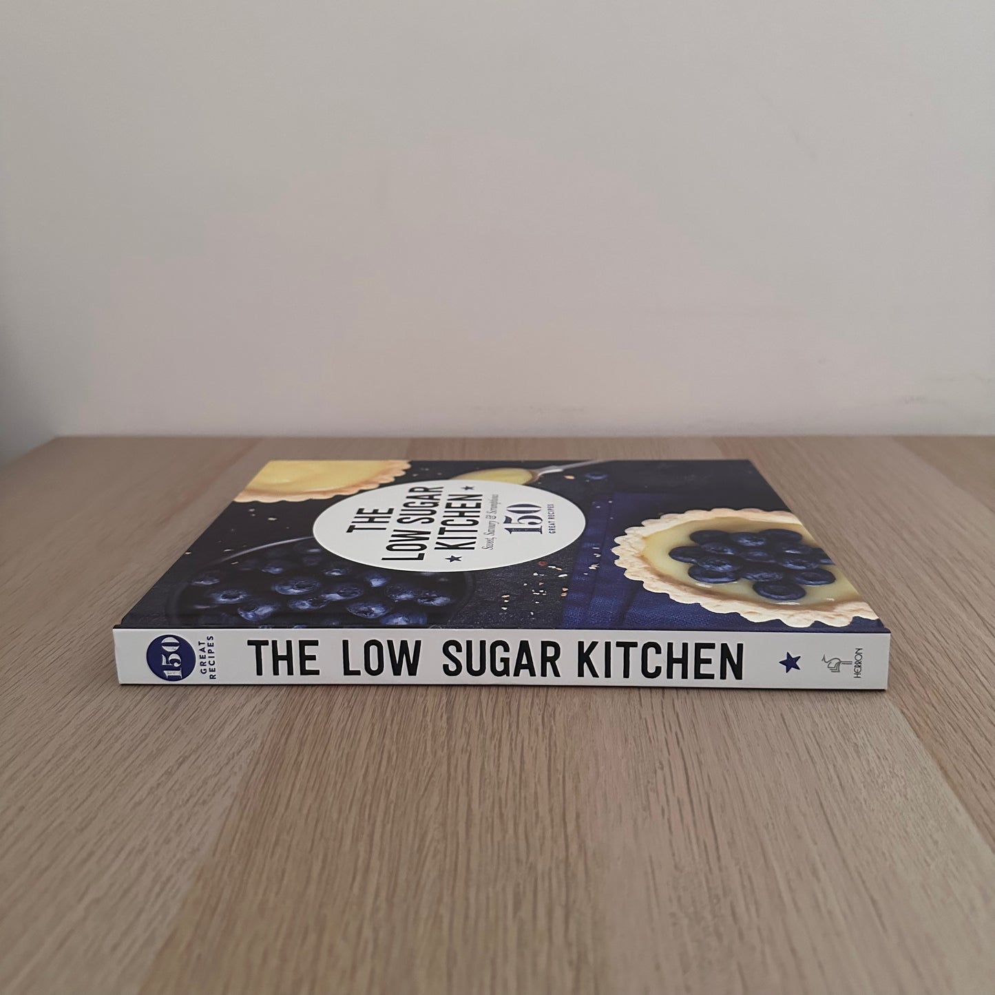 The Low Sugar Kitchen: Sweet, Savoury & Scrumptious | Hardcover | 150 Great Recipes