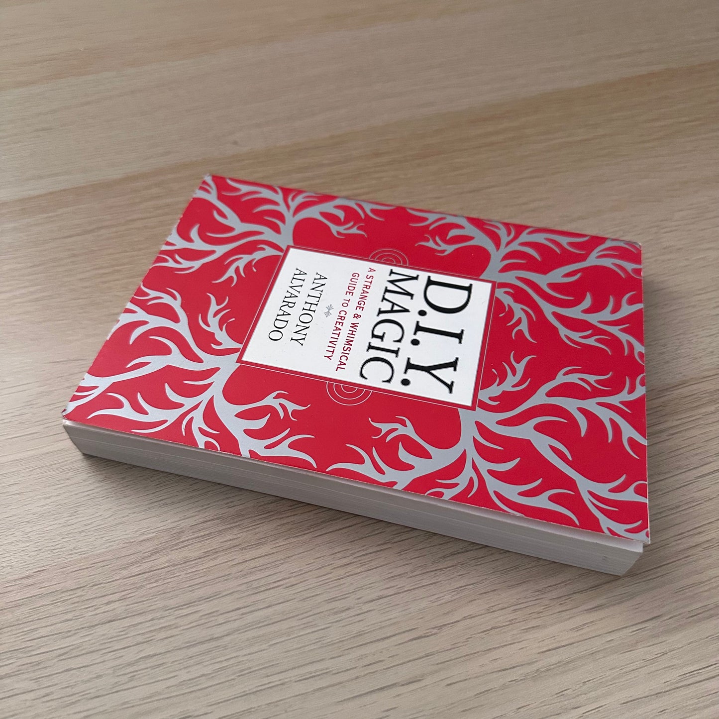 DIY Magic: A Strange and Whimsical Guide to Creativity | Paperback | Anthony Alvarado