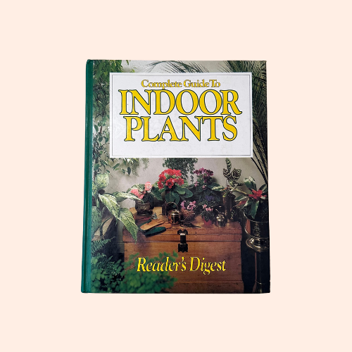 Complete Guide to Indoor Plants | 1981 | Reader's Digest