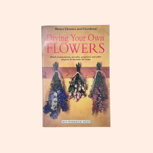 Drying Your Own Flowers | Better Homes and Gardens