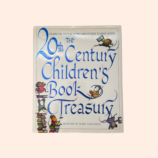 The 20th Century Children's Book Treasury | 1998 | Hardcover | Selected by Janet Schulman