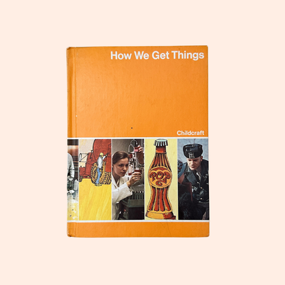 How We Get Things | Volume 8 | 1979 | Childcraft