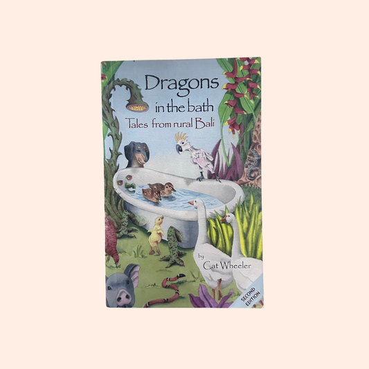 Dragons in the Bath : Tales from rural Bali | Paperback | Cat Wheeler
