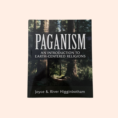 Paganism: An Introduction to Earth-Centered Religions | Joyce & River Higginbotham