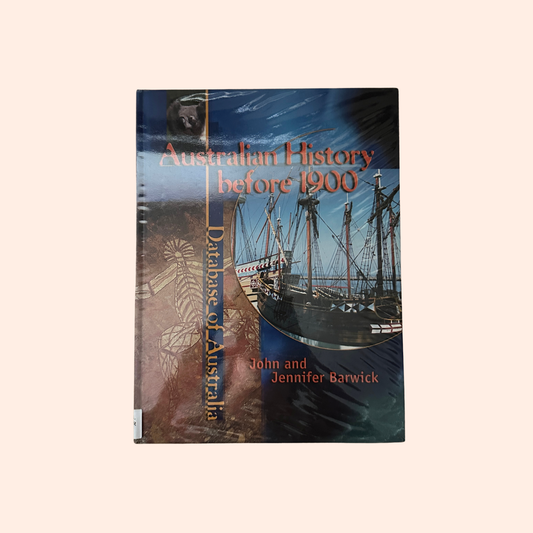 Australian History Before 1900 | Hardcover | Ex-Library | John Barwick and Jennifer Barwick