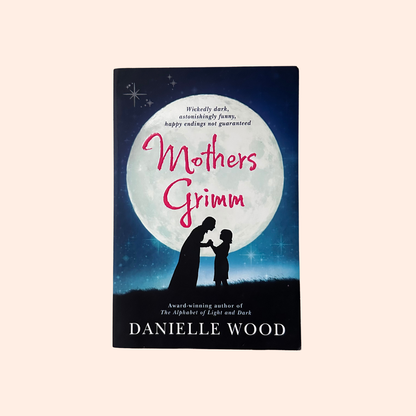 Mothers Grimm | Paperback | Danielle Wood