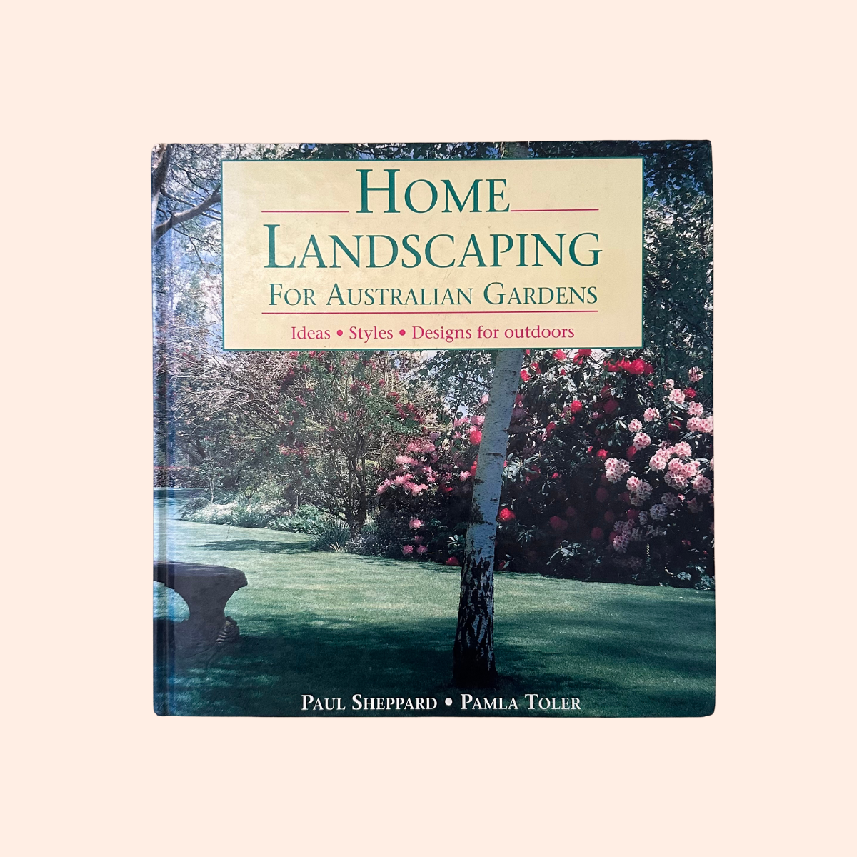 Home Landscaping for Australian Gardens | 1992 | Paul Sheppard & Pamla Toler