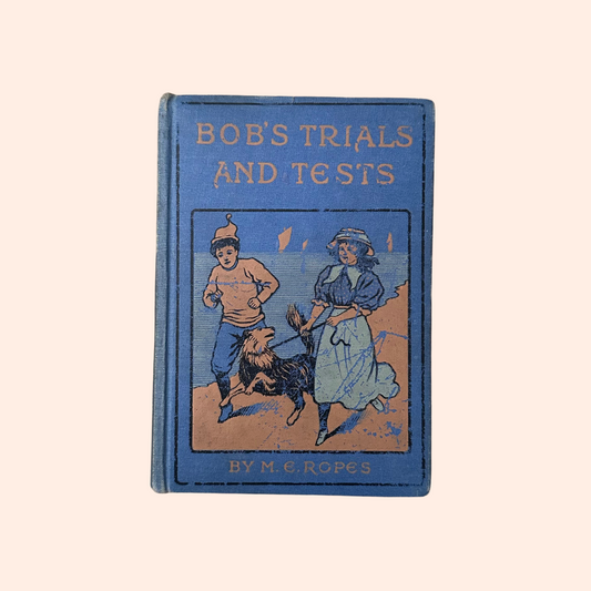 Bob's Trials and Tests | M.E. Ropes