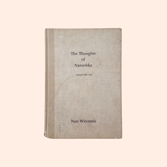 The Thoughts of Nanushka: Volumes XIII - XIV | 1996 | Nan Witcomb