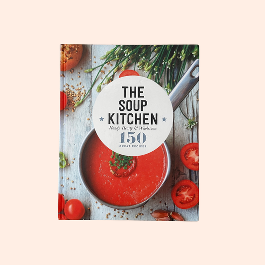 The Soup Kitchen | Hardcover | 150 Great Recipes