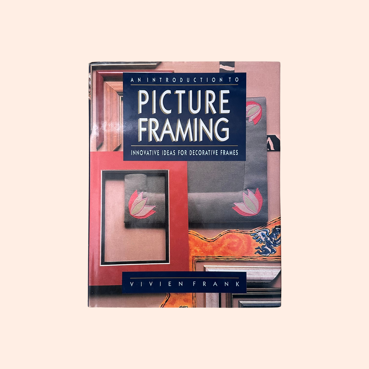 An Introduction to Picture Framing | 1991 | Vivien Frank