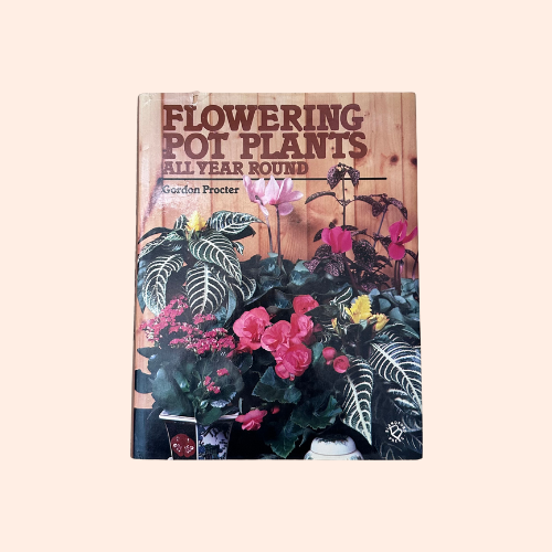 Flowering Pot Plants All Year Round | 1986 | Gordon Procter