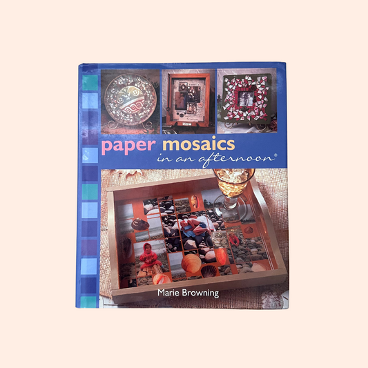 Paper Mosaics in an Afternoon | Marie Browning