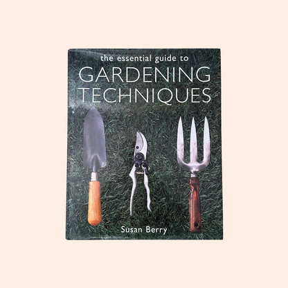 The Essential Guide to Gardening Techniques | Susan Berry