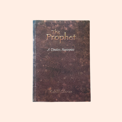 The Prophet: A Timeless Masterpiece | Kahlil Gibran