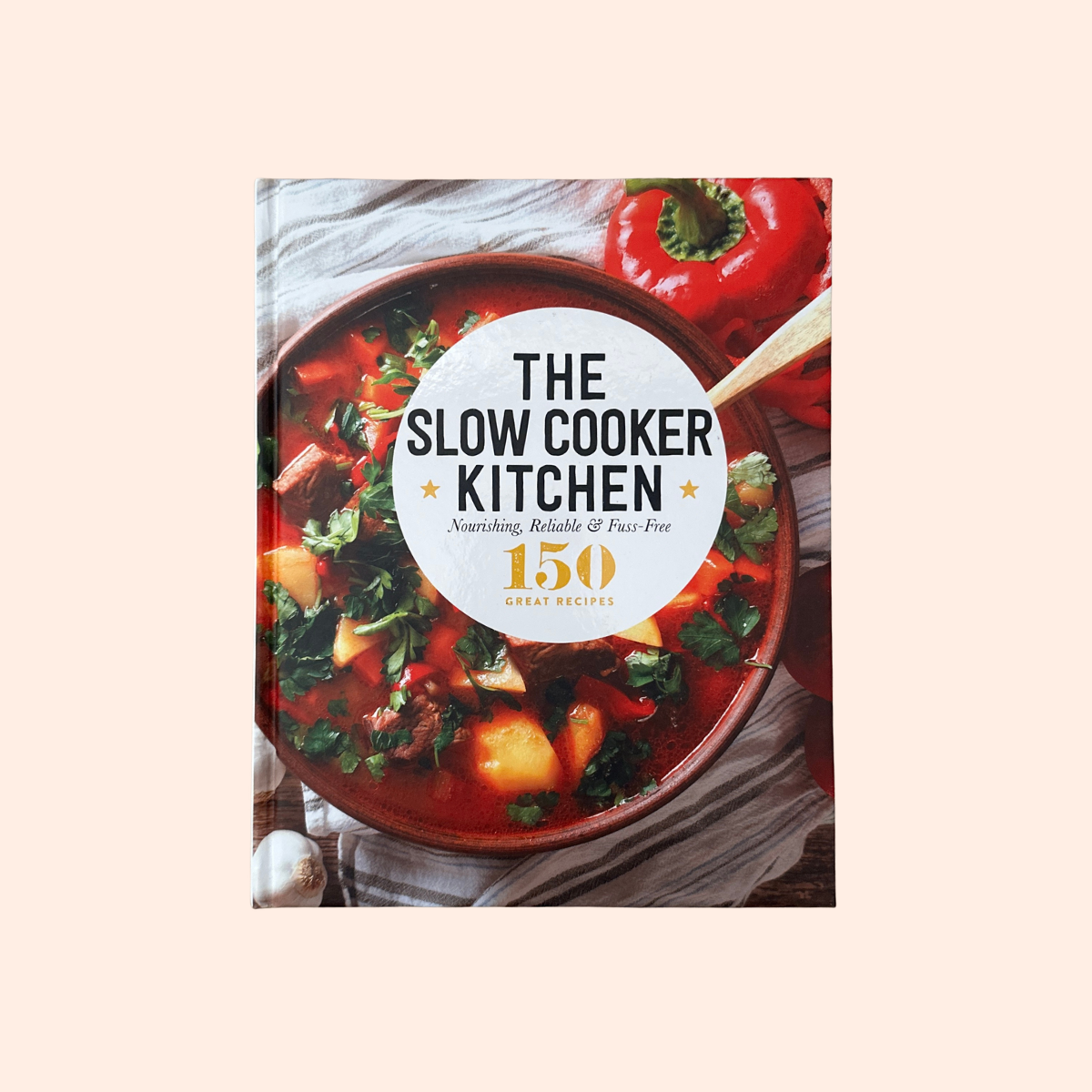 The Slow Cooker Kitchen | Hardcover | 150 Great Recipes
