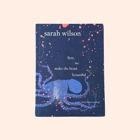 First, We Make the Beast Beautiful | Sarah Wilson