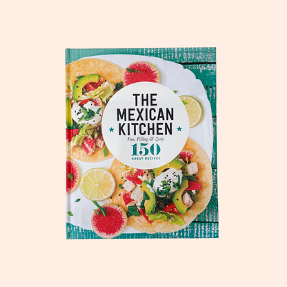 The Mexican Kitchen | Hardcover |  150 Great Recipes
