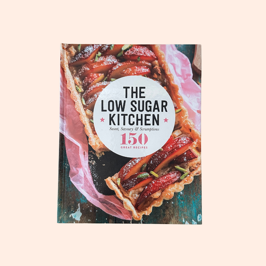 The Low Sugar Kitchen | Hardcover | 150 Great Recipes