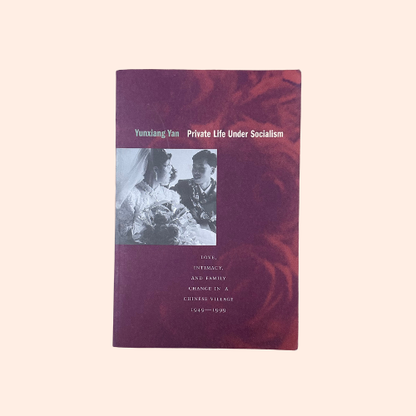 Private Life Under Socialism | Yunxiang Yan