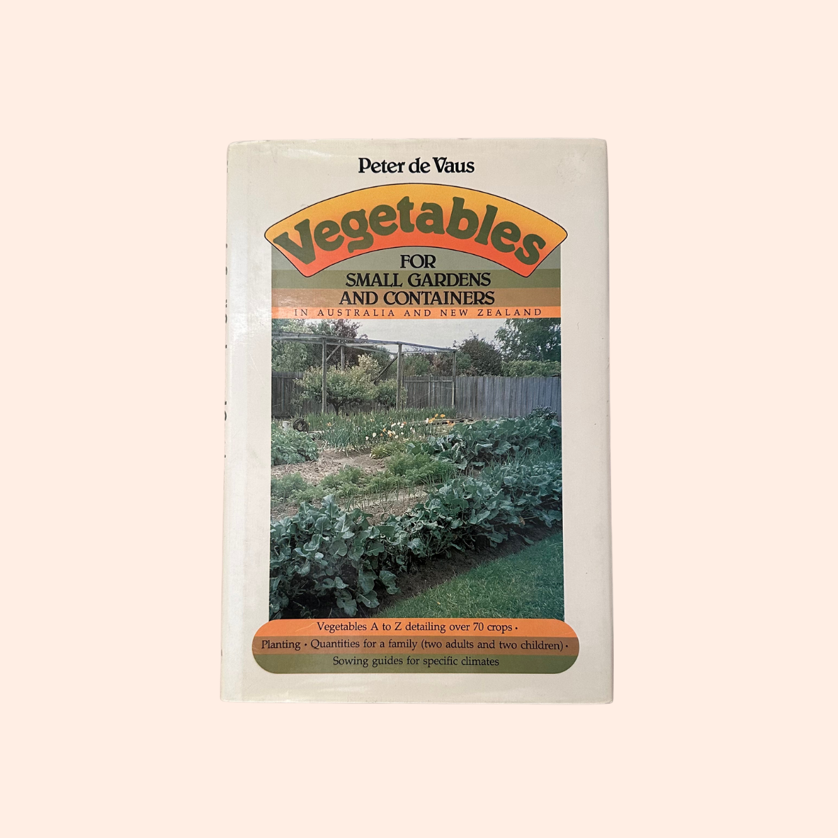 Vegetables for Small Gardens and Containers | Peter De Vaus