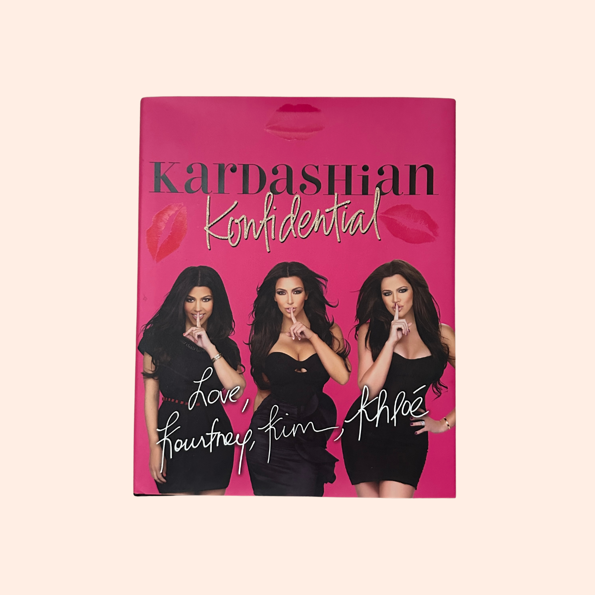 Kardashian Konfidential | 2010 | Hardcover | Kim, Kourtney & Khloe Kardashian