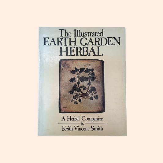 The Illustrated Earth Garden Herbal | 1978 |  Keith Vincent Smith