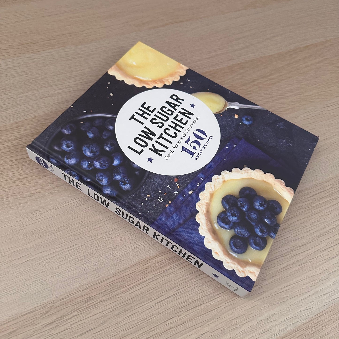 The Low Sugar Kitchen: Sweet, Savoury & Scrumptious | Hardcover | 150 Great Recipes