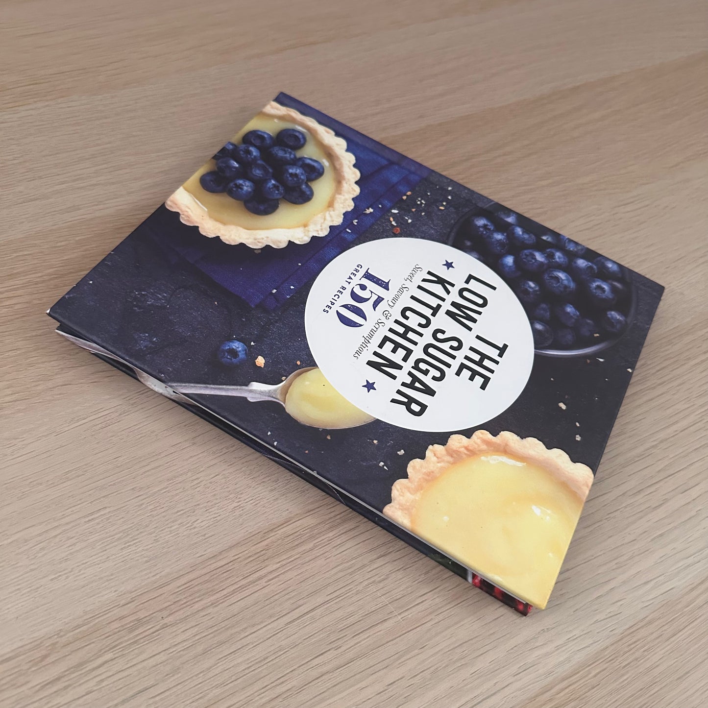 The Low Sugar Kitchen: Sweet, Savoury & Scrumptious | Hardcover | 150 Great Recipes