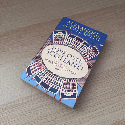 Love Over Scotland: A 44 Scotland Street Novel | Alexander McCall Smith