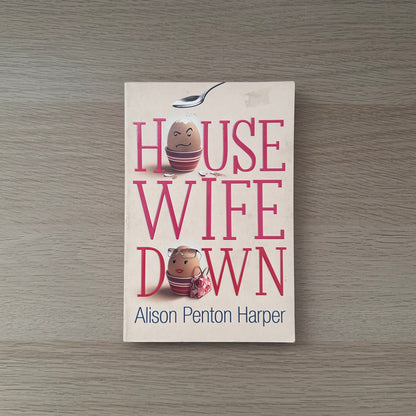 House Wife Down | Alison Penton Harper